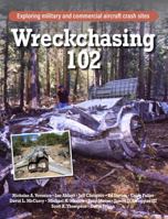 Wreckchasing 102: Exploring military and commercial aircraft crash sites 0963633236 Book Cover