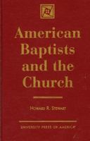 American Baptists and the Church 0761806539 Book Cover