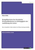 Komplikationen Bei Thorakalen Periduralkathetern in Abhangigkeit Der Ausbildung Des Arztes 364061528X Book Cover