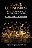 Black Economics: The Art And Science Of Power And Wealth: Money, Power & Respect null Book Cover