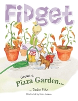 Fidget Grows a Pizza Garden 1955568588 Book Cover