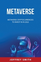Metaverse: Metaverse Cryptocurrencies to Invest in in 2022 843201933X Book Cover