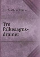 Tre Folkesagns-Dramer 1245885820 Book Cover