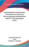 Beschreibendes Und Kritisches Verzeichnis Der Werke Der Hervorragendsten Hollandischen Maler Es XVII Jahrunderts (1907) 1160717680 Book Cover