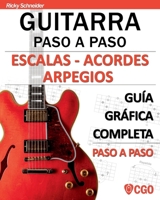 Escalas - Acordes - Arpegios. Guitarra paso a paso: Guía gráfica completa paso a paso (Escalas, Guitarra Paso a Paso (Con videos HD)) (Spanish Edition) B0CMPR9YPX Book Cover