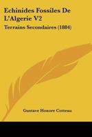 Echinides Fossiles De L'Algerie V2: Terrains Secondaires (1884) 1168116910 Book Cover