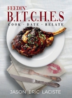 Feedin' B.I.T.C.H.E.S. 1967375577 Book Cover