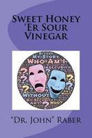 Sweet Honey 'Er Sour Vinegar 1719489246 Book Cover