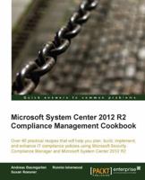 Microsoft System Center 2012 R2 Compliance Management Cookbook 1782171703 Book Cover