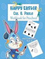Happy Easter Cut and Paste Workbook for Preschool: A Fun Easter Day Gift and Scissor Skills Activity Book for Kids, Toddlers and Preschoolers with ... Cutting B08YQQWWQC Book Cover