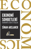 Ekonomi Sohbetleri: Ekonomiye Dair 25 Baslik (Turkish Edition) B0H7TPMFKL Book Cover