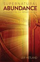 Supernatural Abundance: A Journey To The Father's House 1499202881 Book Cover