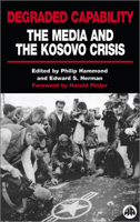 Degraded Capability: The Media and the Kosovo Crisis 074531631X Book Cover