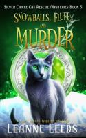Snowballs, Fluff, and Murder: A Cozy Magic Midlife Mystery (Silver Circle Cat Rescue Mysteries) 1950505960 Book Cover