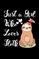 Just A Girl Who Loves Sloths: Sloths Notebook | Journal Or Notepad For Girls | Cute Sloths Lovers Gift For Girls (Lined, 6" x 9”) 1675134758 Book Cover