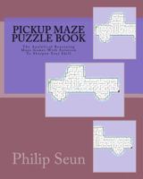 Pickup Maze Puzzle Book: The Analytical Reasoning Maze Games With Solution To Sharpen Your Skill 1979056633 Book Cover