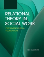 Relational Theory in Social Work: Phenomenological Foundations B0DGLTPFYJ Book Cover