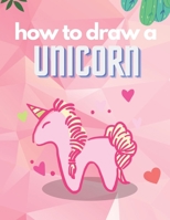 How to Draw a Unicorn: Easy Copy Grid Method For Girls Kids 4-10 B08HBHLQFJ Book Cover