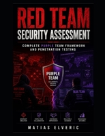 Red Team Security Assessment: Complete Purple Team Framework and Penetration Testing B0HB76F99X Book Cover