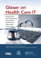 Glaser on Health Care IT: Perspectives from the Decade that Defined Health Care Information Technology 103234007X Book Cover