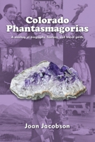 Colorado Phantasmagorias: A mashup of biography, fantasy, and travel guide 1734588403 Book Cover