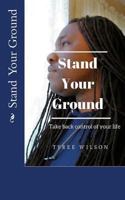 Stand Your Ground: Take back control of your life 1717200966 Book Cover