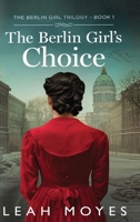 The Berlin Girl's Choice: A Historical Fiction Novel 9655754618 Book Cover