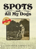 Spots and All My Dogs 1649612664 Book Cover