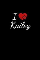 I love Kailey: Notebook / Journal / Diary - 6 x 9 inches (15,24 x 22,86 cm), 150 pages. For everyone who's in love with Kailey. 1089287771 Book Cover