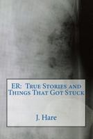 Er: True Stories and Things That Got Stuck: (Black and White Version) 1490469826 Book Cover