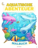 Aquatische Abenteuer MALBUCH: Auf dem Bauernhof: Eintauchen in die Fantasie: 50 bezaubernde (German Edition) B0CP67PSKX Book Cover