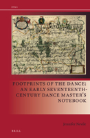 Footprints of the Dance: An Early Seventeenth-Century Dance Masters Notebook 9004361790 Book Cover