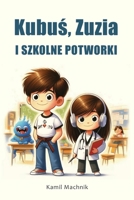 KUBUS, ZUZIA I SZKOLNE POTWORKI (Polish Edition) B0G3LFYT55 Book Cover