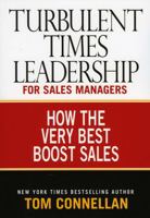 Turbulent Times Leadership for Sales Managers: How the Very Best Boost Sales 0976950634 Book Cover
