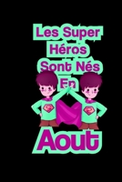 Les super h�ros sont n�s en aout: emploi du temps enfant/ emploi du temps hebdomadaire: cadeau d'anniversaire enfant B084DPHK3Q Book Cover