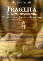 FRAGILITÀ, IO SONO FRAMMENTI… 132685626X Book Cover