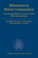 Milestones in Matrix Computation: The Selected Works of Gene H. Golub with Commentaries 0199206813 Book Cover