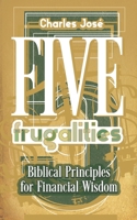Five Frugalities: Biblical Principles for Financial Wisdom B0DF71T654 Book Cover
