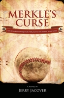 Merkle's Curse: Why it took the Chicago Cubs 108 years to win another World Series. 1946977934 Book Cover