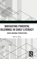 Navigating Parental Dilemmas in Early Literacy: Cross-National Perspectives 1041197594 Book Cover
