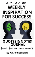 A Year of WEEKLY INSPIRATION for Success: Quotes & Notes Journal Ideal for Entrepreneurs B08CWM8QHT Book Cover