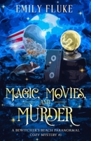 Magic, Movies, and Murder: Book 1 of the Bewitcher's Beach Paranormal Cozy Mysteries B0CJBG4RMP Book Cover