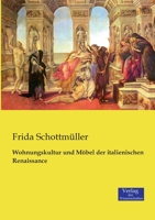 Wohnungskultur Und M�bel Der Italienischen Renaissance. Hrsg. Von Frida Schottm�ller 1018129650 Book Cover