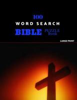 100 Word Search Bible Puzzle Book Large Print: Brain Challenging Bible Puzzles For Hours Of Fun 1075690609 Book Cover