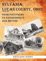 Sylvania, Lucas County, Ohio: From Footpaths to Expressways and Beyond 1477254706 Book Cover