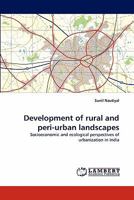 Development of rural and peri-urban landscapes: Socioeconomic and ecological perspectives of urbanization in India 384432514X Book Cover