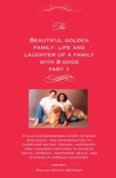 The Beautiful Golden Family Part 1: Life and Laughter of A Family With 8 Dogs Part 1 B0DV4PT384 Book Cover