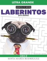 Laberintos para adultos – Libro 2: (Maze books for adults – Spanish Edition) • Letra Grande (Large Print) B08L2WM2G4 Book Cover