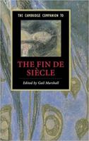 The Cambridge Companion to the Fin De Siecle 0521615615 Book Cover