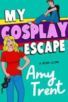 My Cosplay Escape: A Rom-Com (Escape to Love) 1952443784 Book Cover